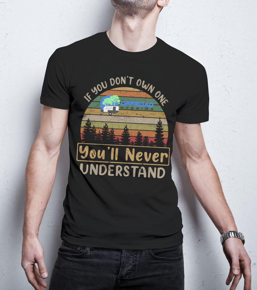 If You Don't Own One Offroad Hybrids You'll Never Understand T-Shirt