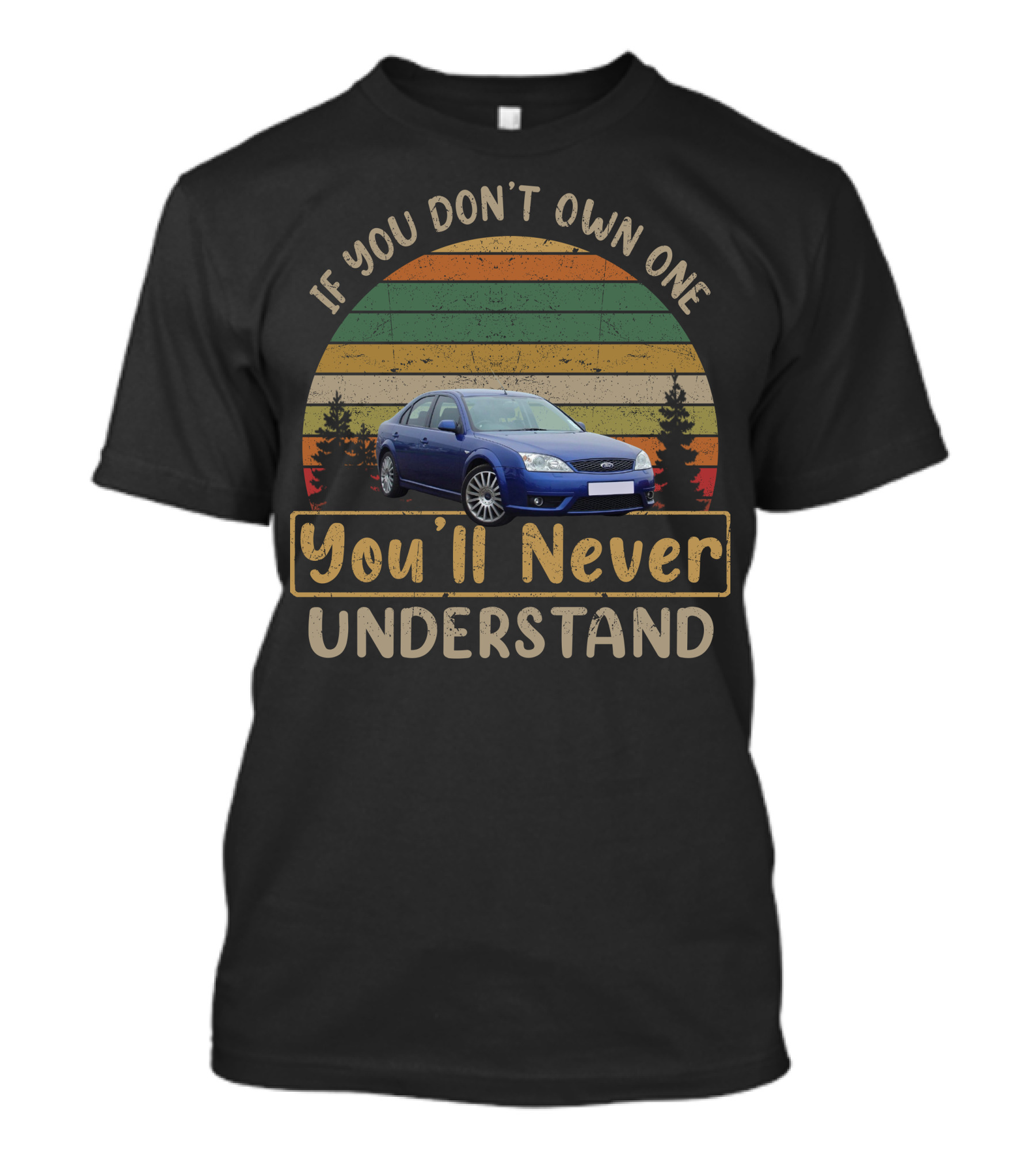 If You Don't Own One You'll Never Understand MK3 Mondeo T-Shirt