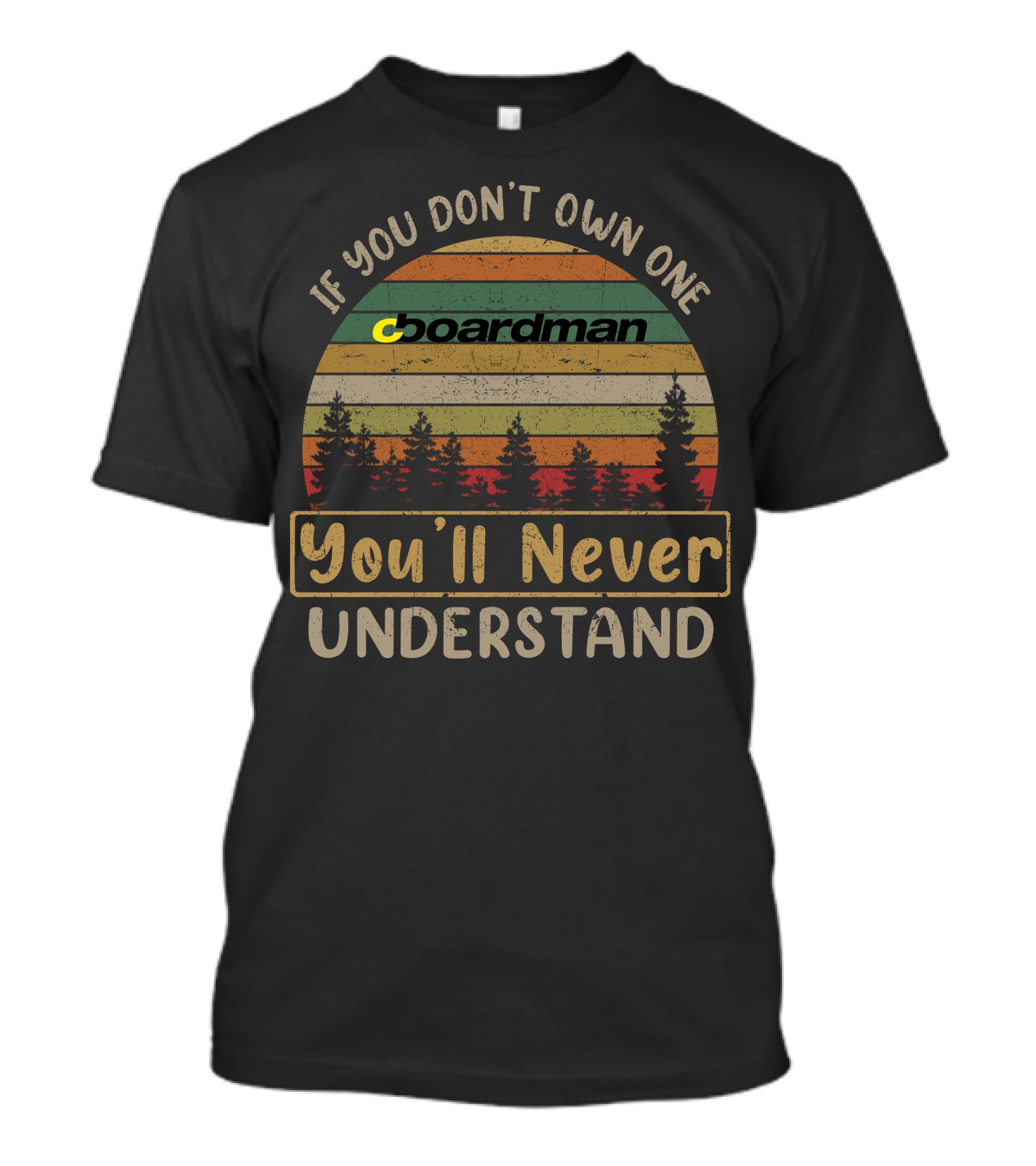 Boardman Bikes If You Don't Own One You'll Never Understand T-Shirt