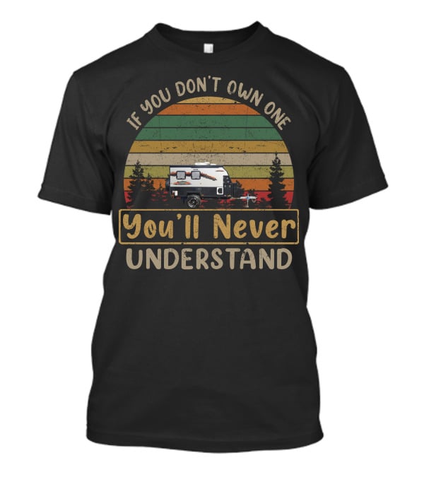 If You Don’t Own One You’ll Never Understand Austrack Hybrid Caravan T-Shirt