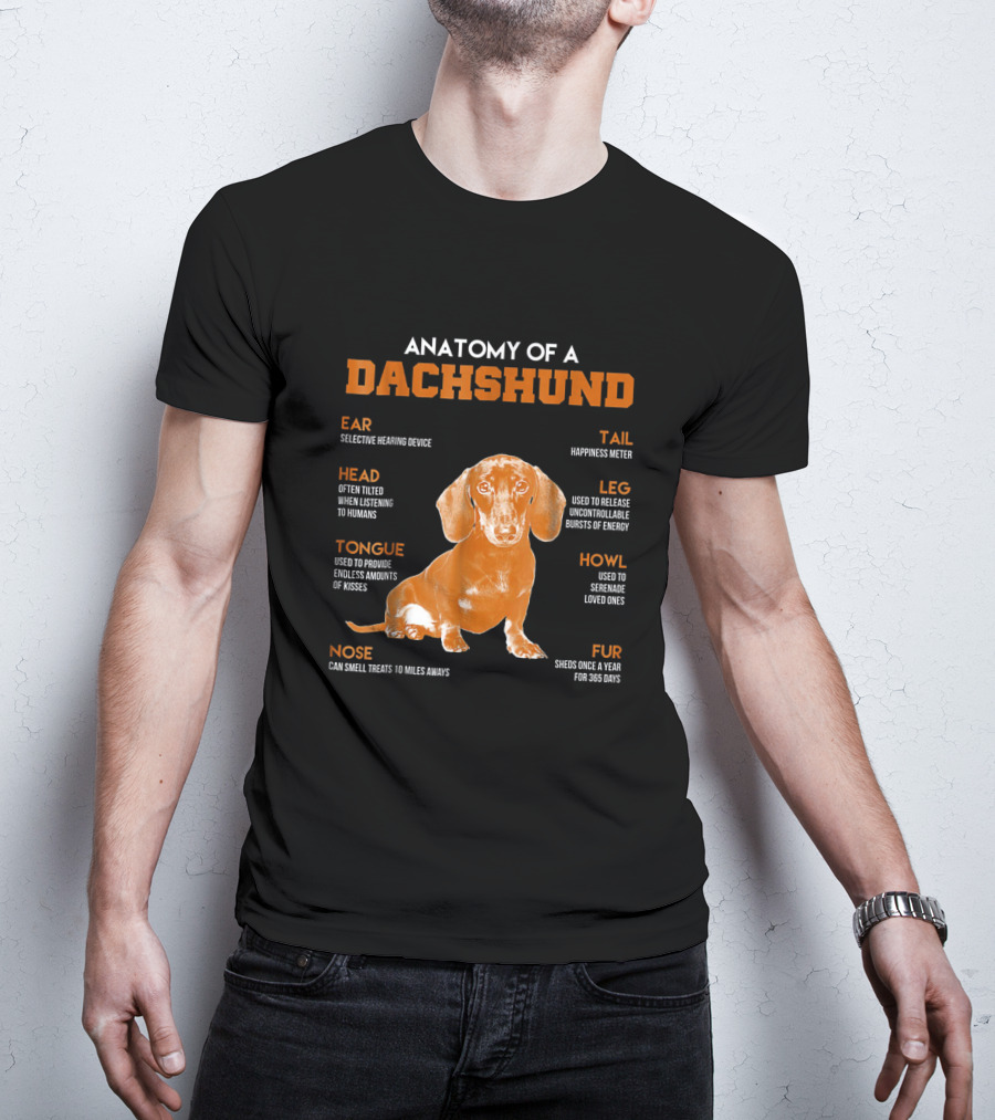 Anatomy Of A Dachshund: Selective Hearing, Happiness Meter, Treat Nose, Energy Legs, Kisses Tongue, Shedding Fur, Listening Head T-Shirt