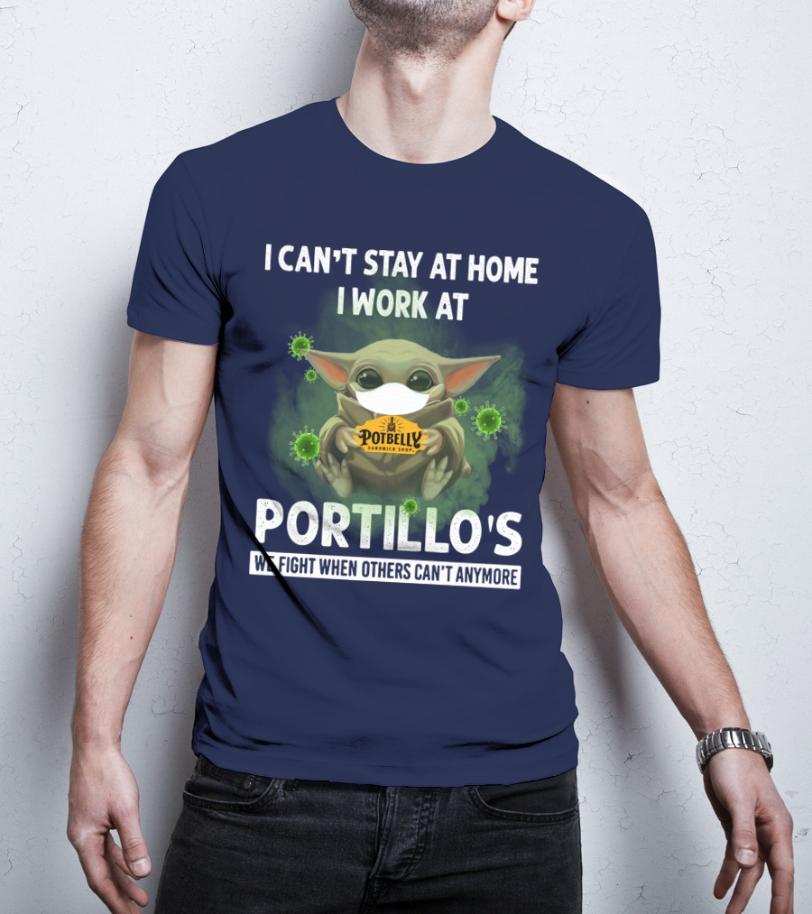 I Can't Stay At Home I Work At Potbelly Sandwich Shop Portillo's We Fight When Others Can't Anymore T-Shirt
