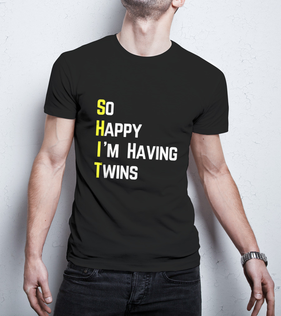 So Happy I'm Having Twins Humor Reveal Fun Parents T-Shirt