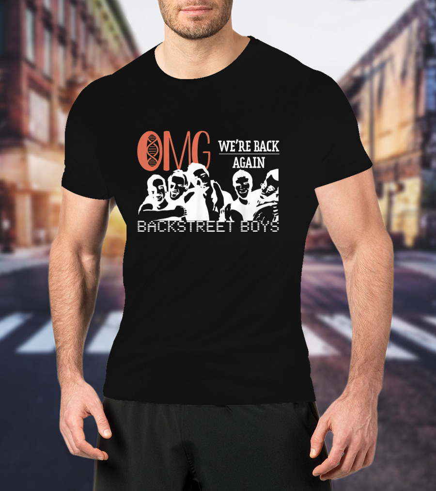 OMG We're Back Again Backstreet Boys Reunion T-Shirt