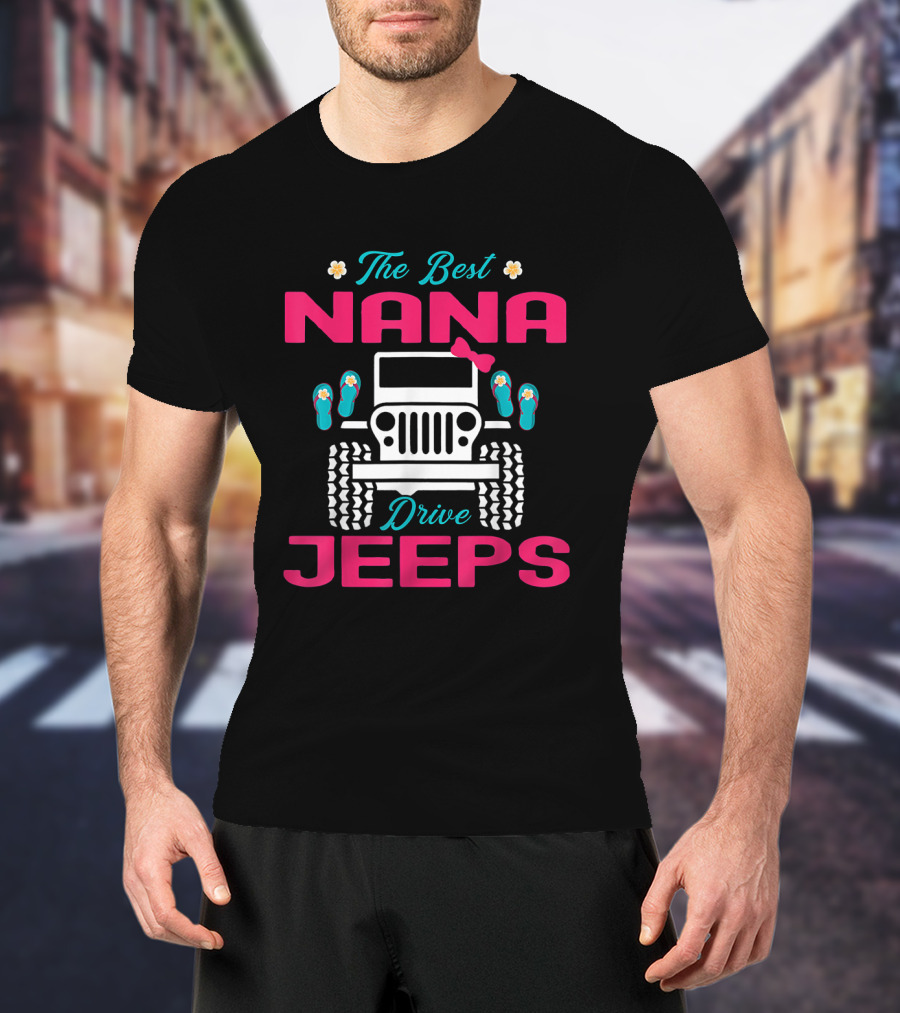 The Best Nana Drive Jeeps With Cute Flip Flop And Jeep Elements T-Shirt