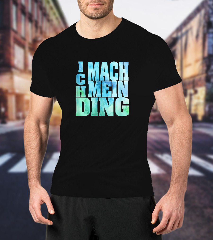 Ich Mach Mein Ding Eigene Entscheidung Argument Bold Watercolor Typography T-Shirt
