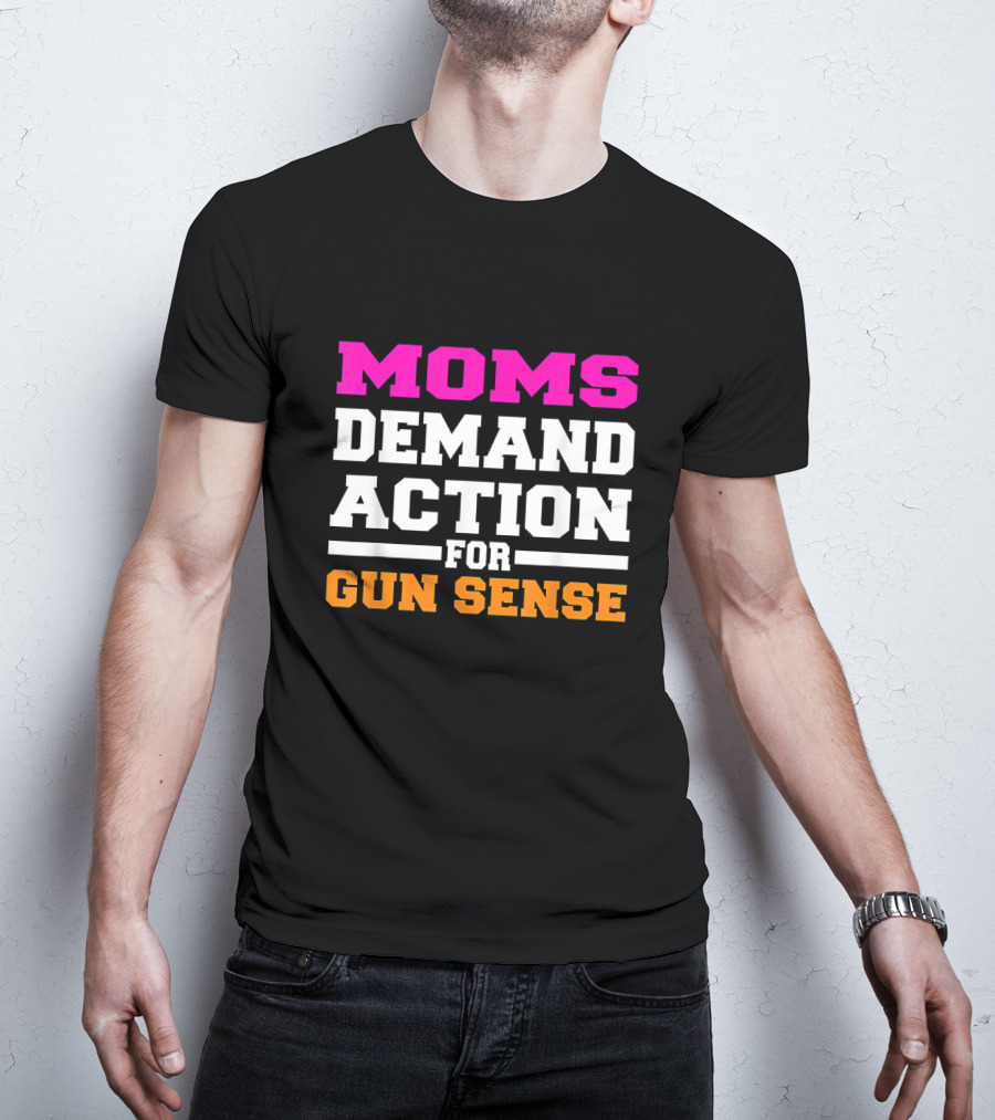 Moms Demand Action For Gun Sense In America Movement Against Gun Violence T-Shirt