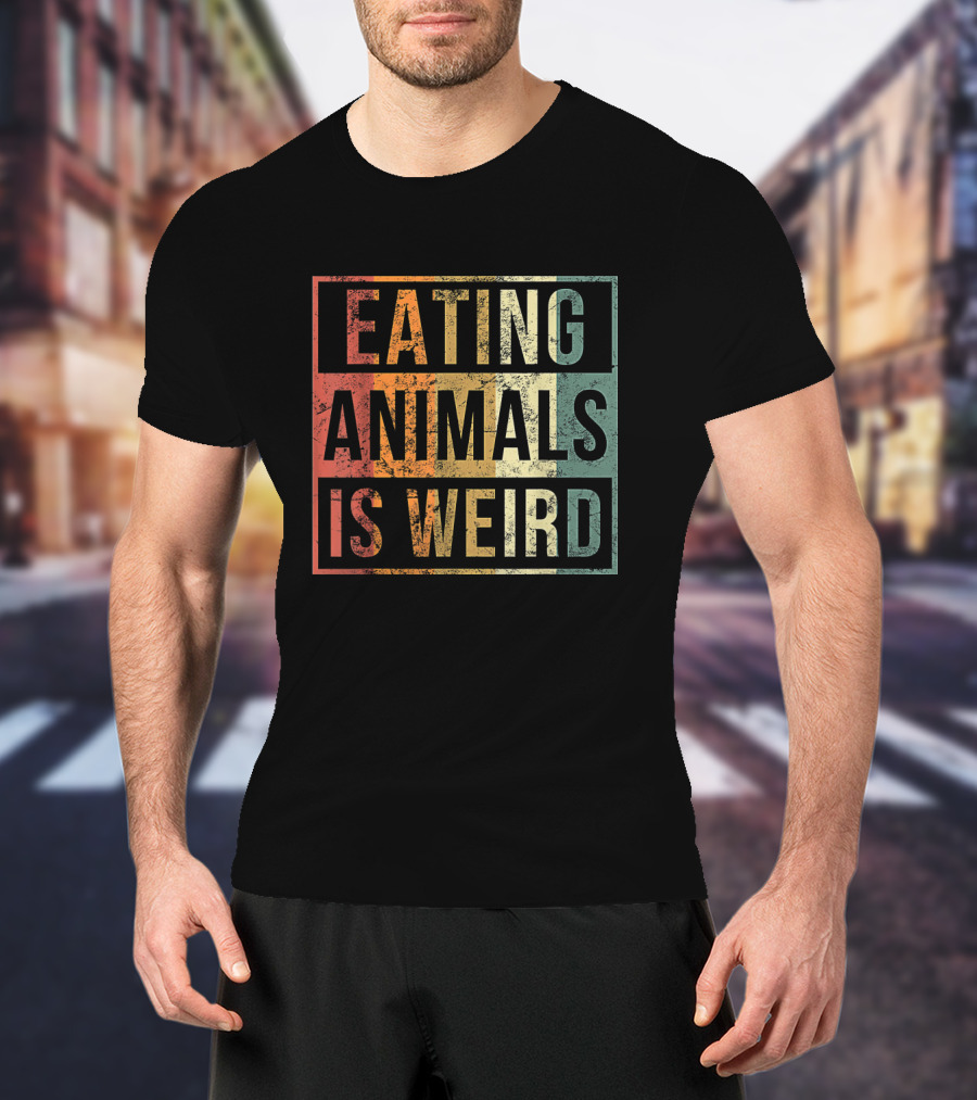 Eating Animals Is Weird Vegan Lover Funny Vegetarian T-Shirt