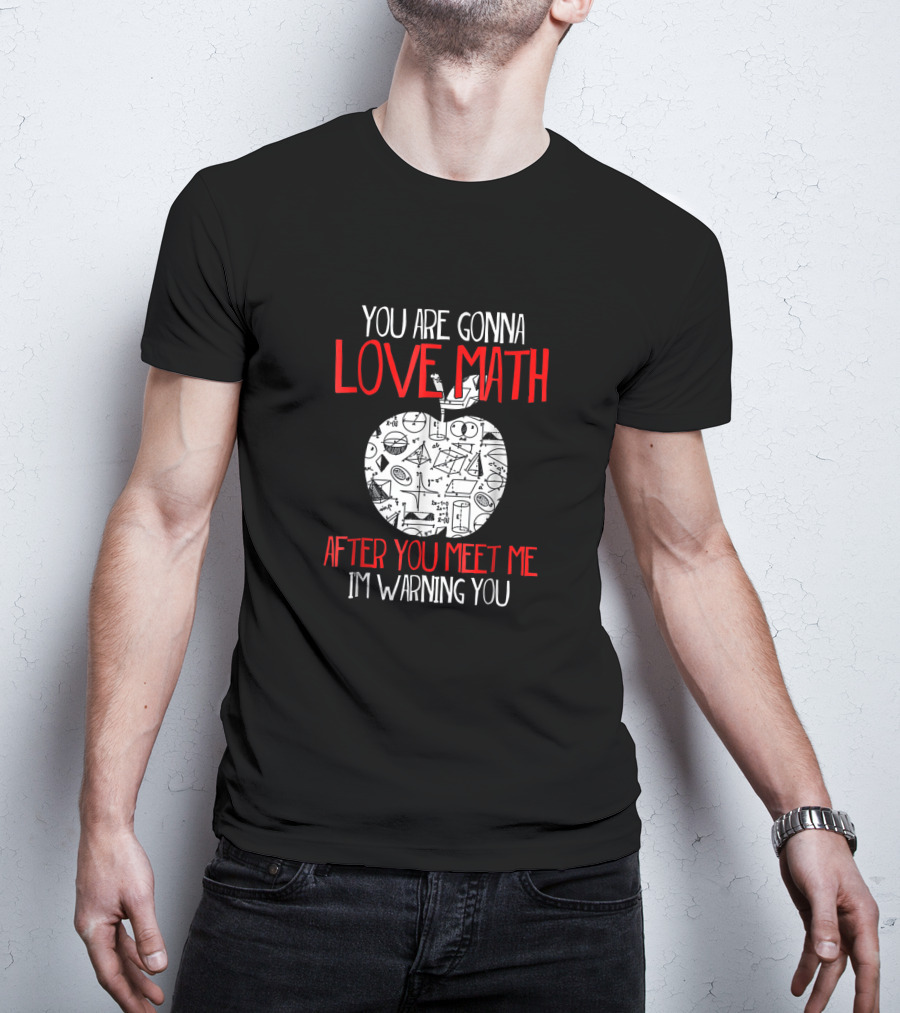 You Are Gonna Love Math After You Meet Me I'm Warning You Geometry Symbols Apple T-Shirt