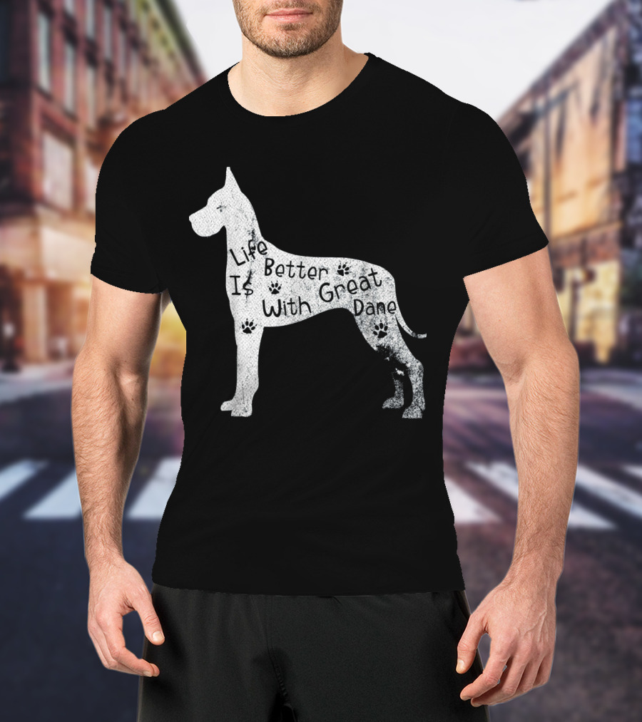 Life Is Better With Great Dane Vintage Puppy Lover T-Shirt
