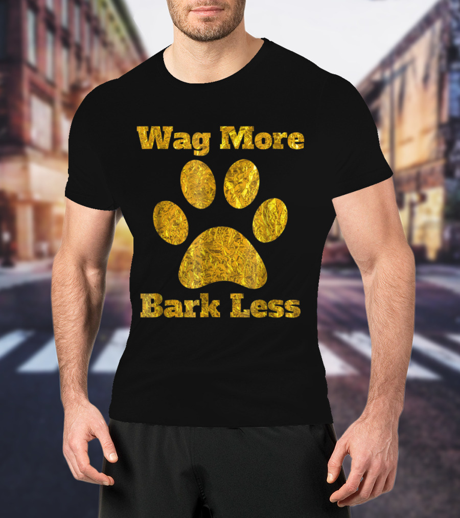 Wag More Bark Less Gold Paw Print Dog Mom Rescue Puppy Shelter T-Shirt