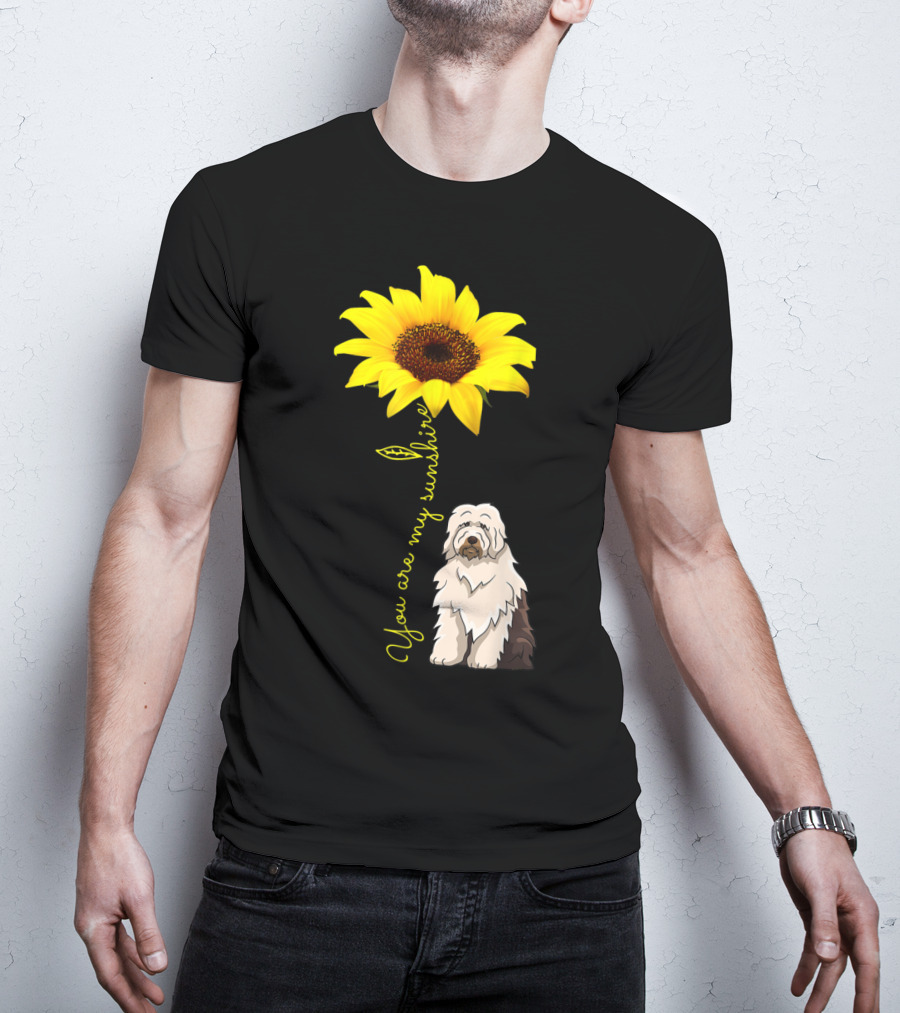 You Are My Sunshine Sunflower With Old English Sheepdog Mom T-Shirt