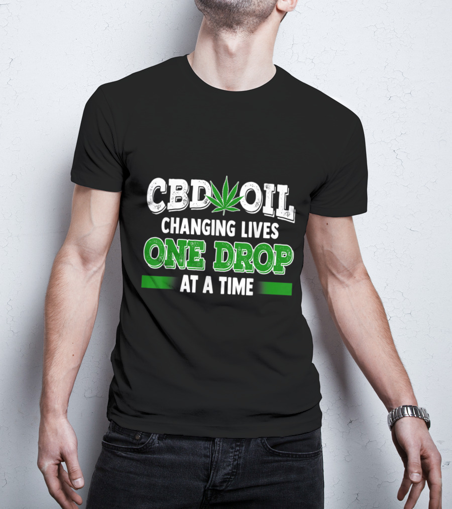 CBD Oil Changing Lives One Drop At A Time Cannabinoid Hemp Heals Slogan Quote Fun T-Shirt