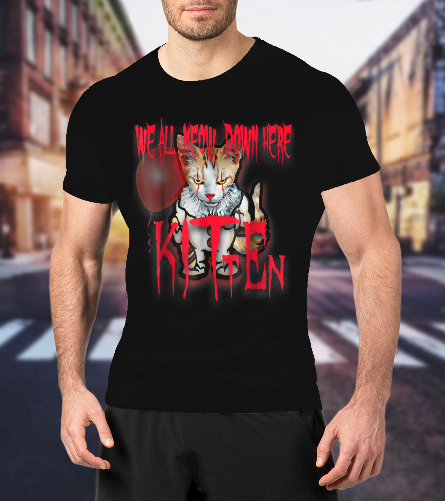 We All Meow Down Here Kitten Cat With Red Balloon Scary Halloween T-Shirt