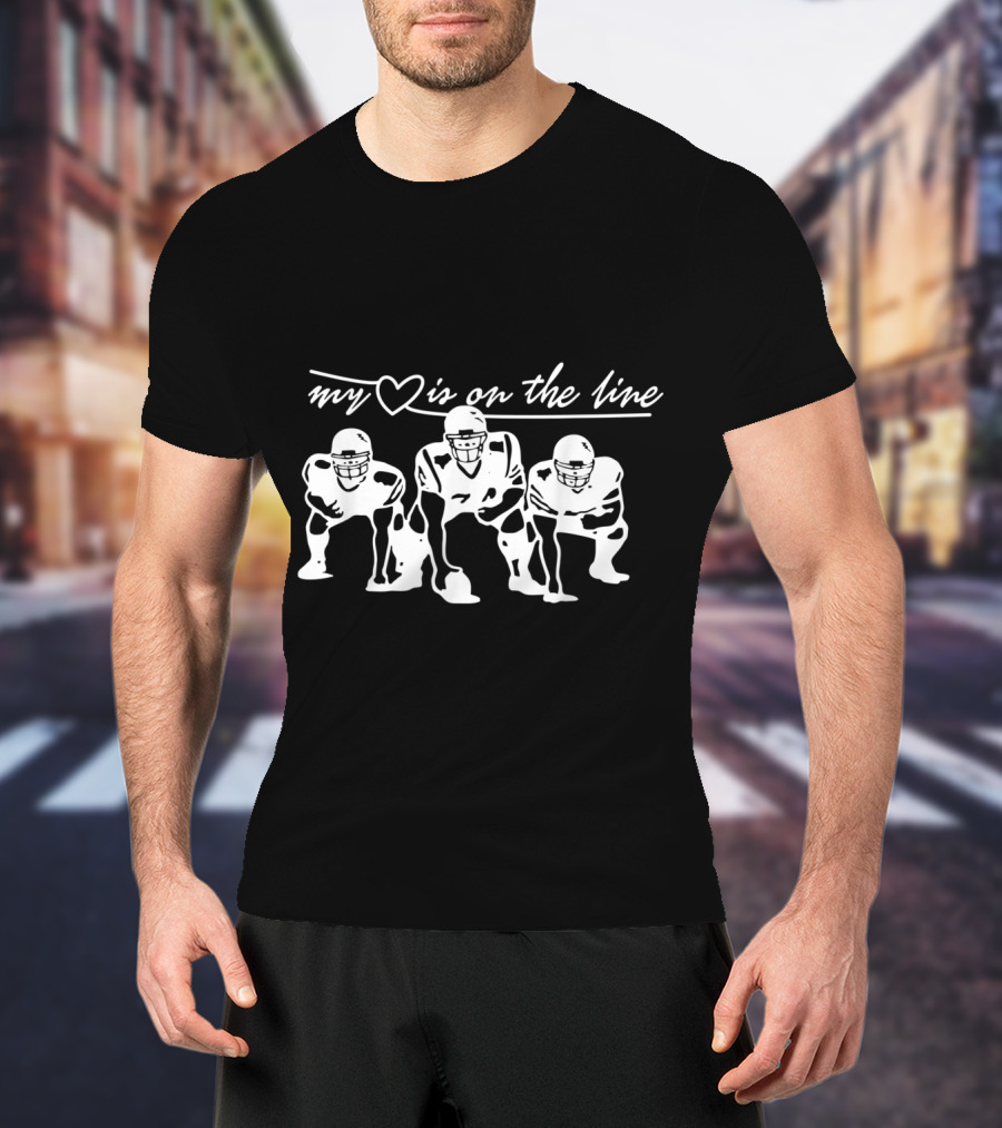 My Heart Is On The Line Football Offensive Lineman T-Shirt