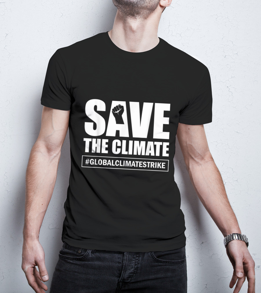 SAVE THE CLIMATE #GLOBALCLIMATESTRIKE Awareness T-Shirt