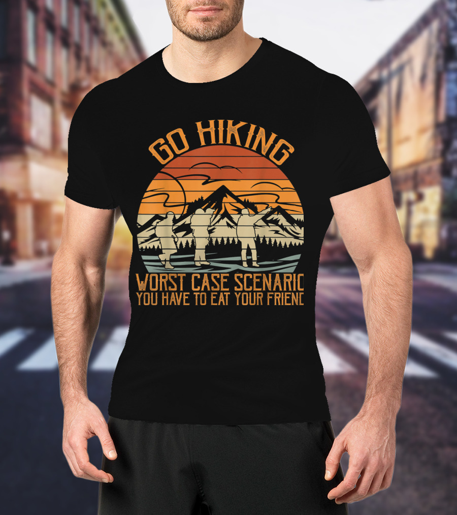 Go Hiking Worst Case Scenario You Have To Eat Your Friend Retro Mountain Sunset T-Shirt
