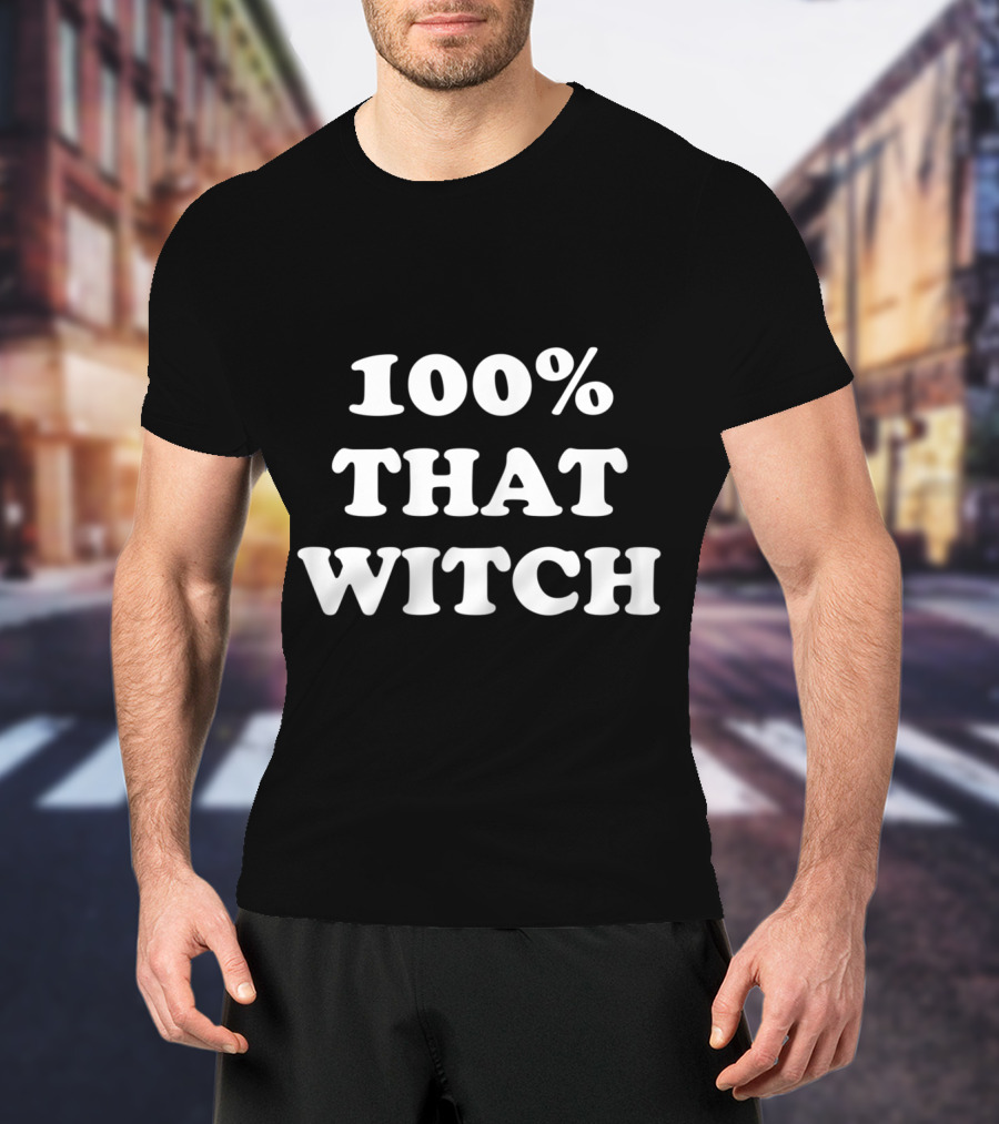 100% That Witch T-Shirt
