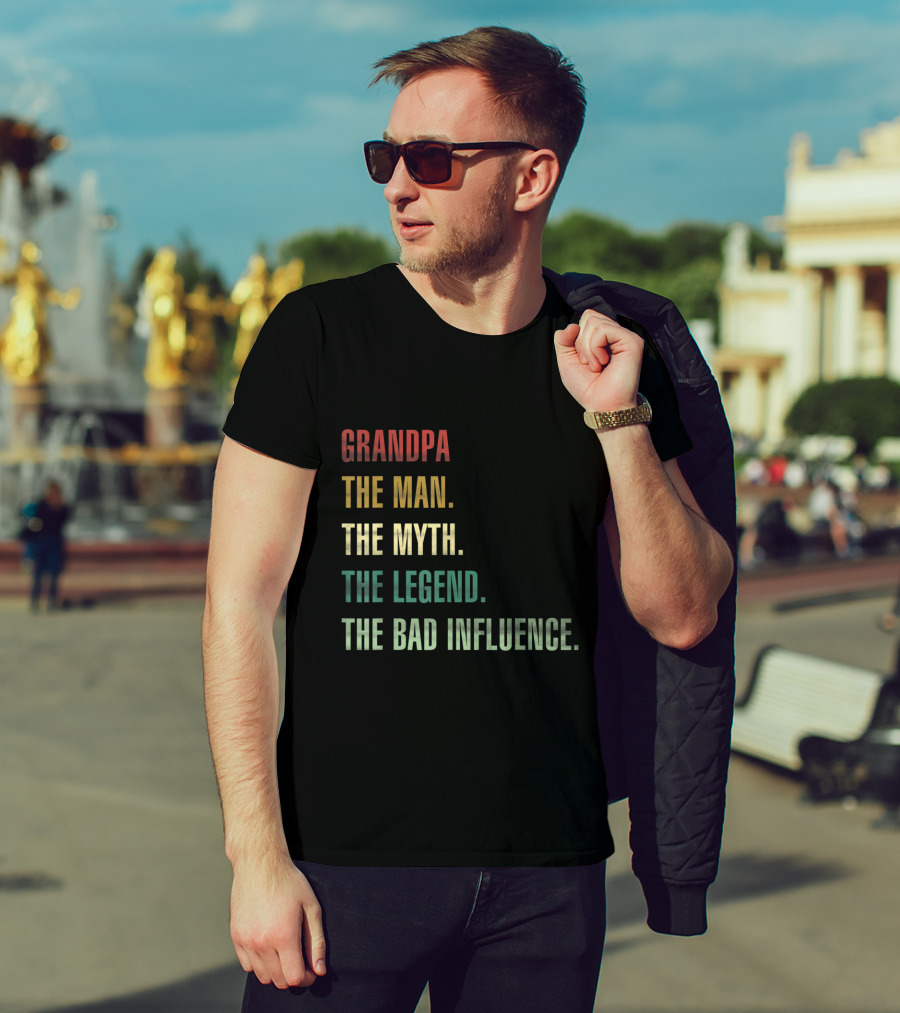 Grandpa The Man The Myth The Legend The Bad Influence T-Shirt