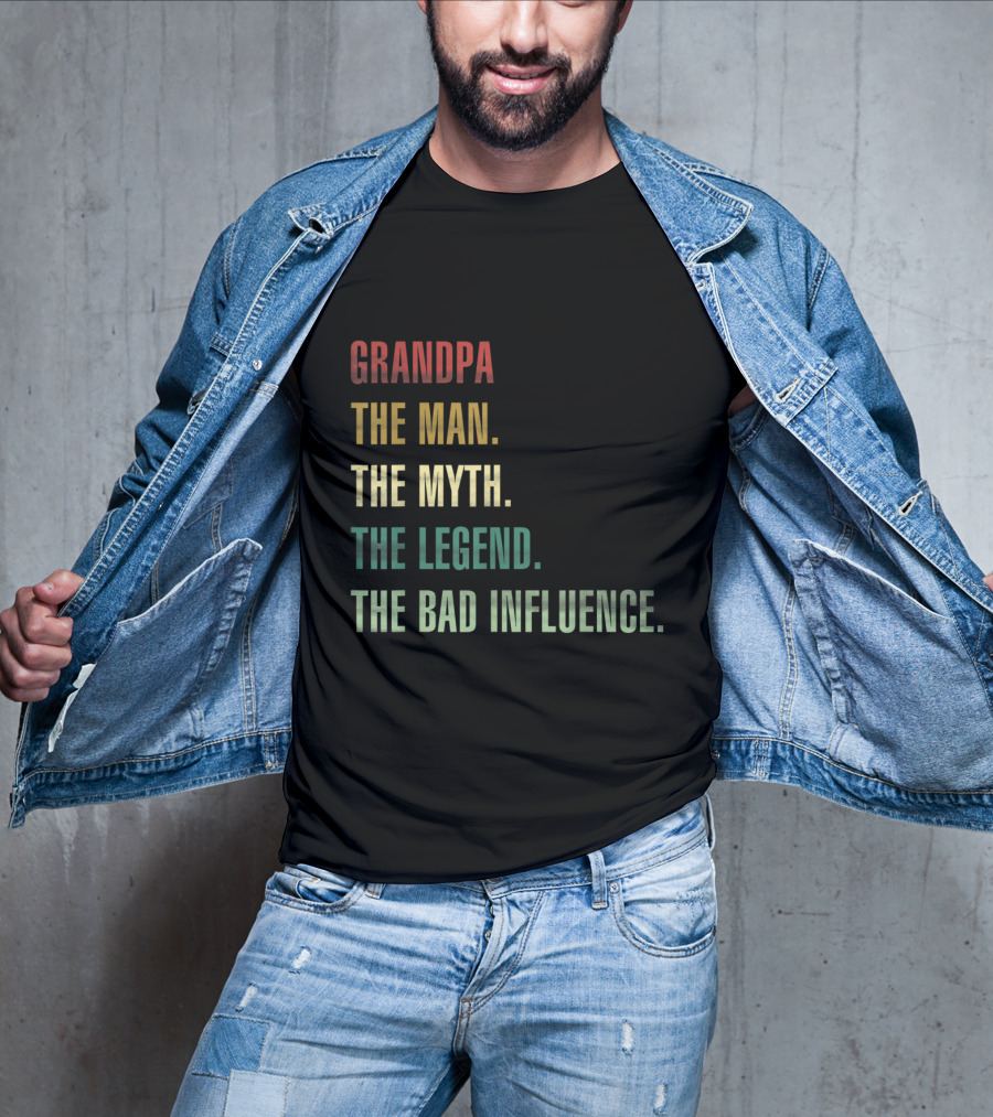 Grandpa The Man The Myth The Legend The Bad Influence T-Shirt
