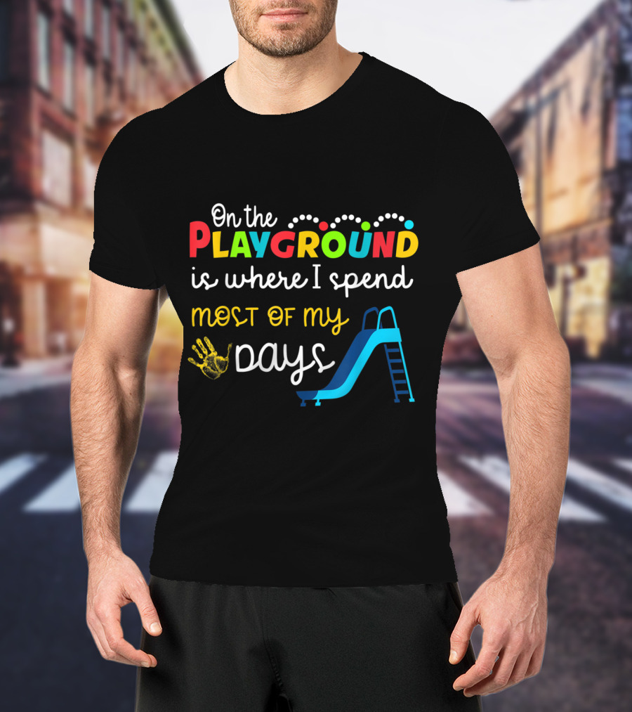 On The Playground Is Where I Spend Most Of My Days Slide Handprint T-Shirt