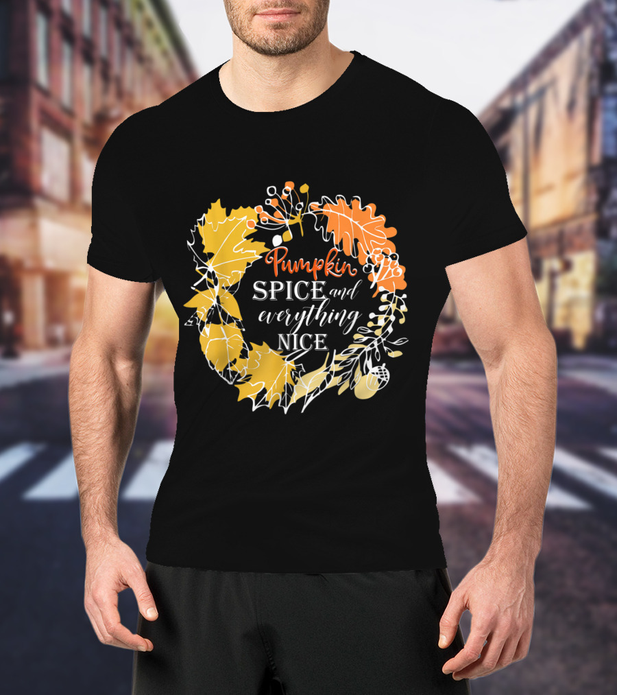 Pumpkin Spice And Everything Nice Fall Leaves Wreath T-Shirt