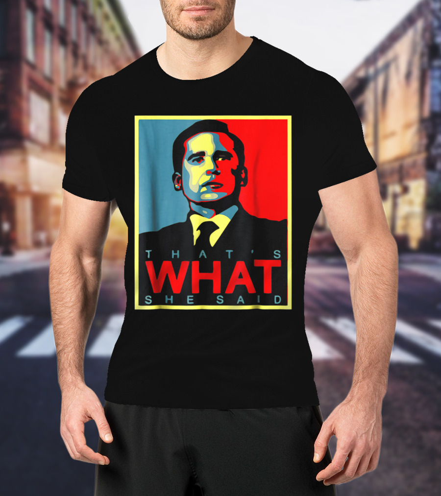 That's What She Said Obama Hope T-Shirt