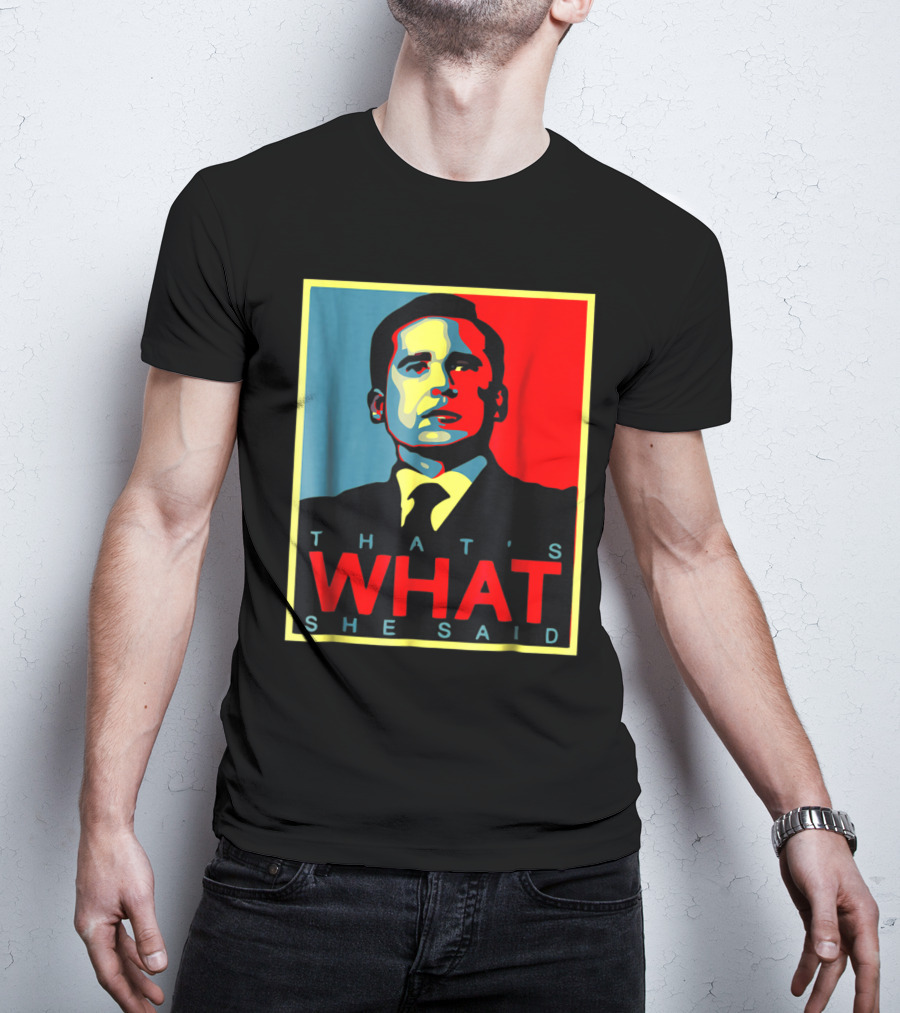 That's What She Said Obama Hope T-Shirt