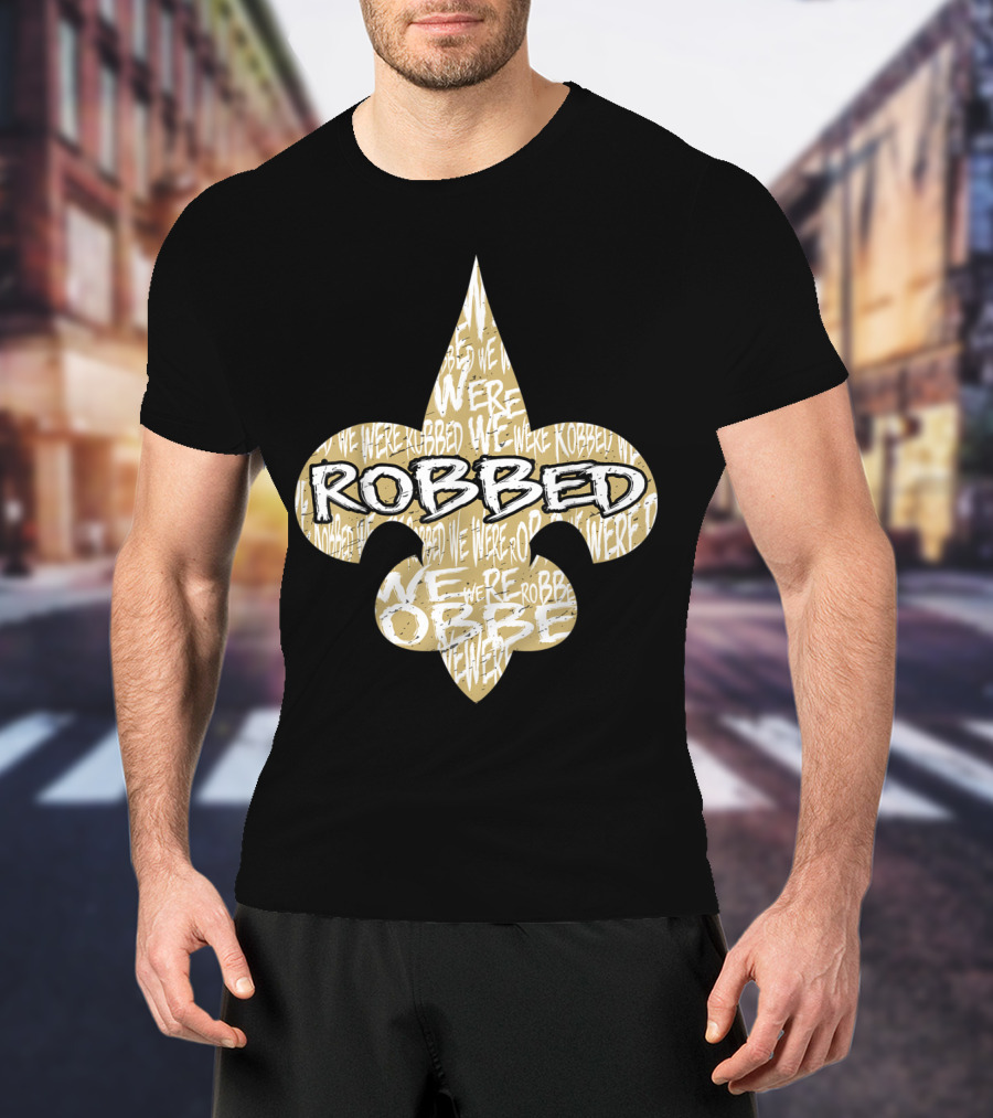 Robbed Nola Saints We Were New Orleans Football T-Shirt
