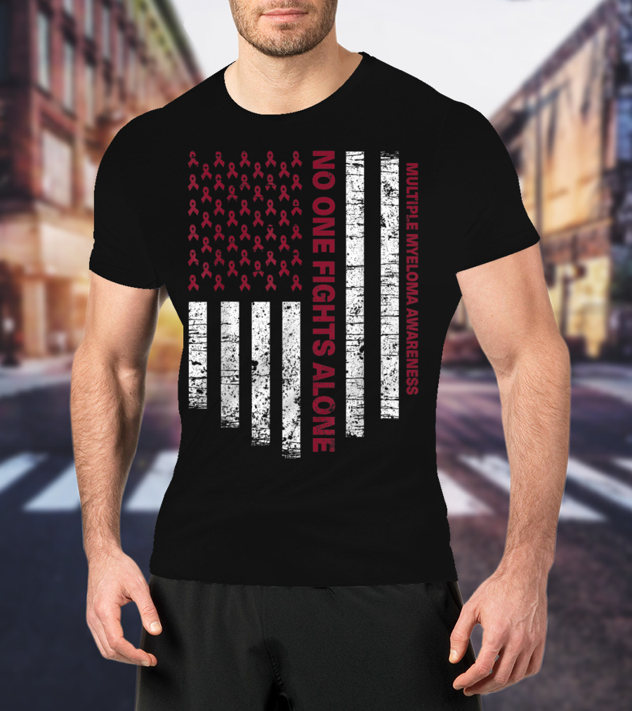 No One Fights Alone Multiple Myeloma Awareness USA Flag T-Shirt