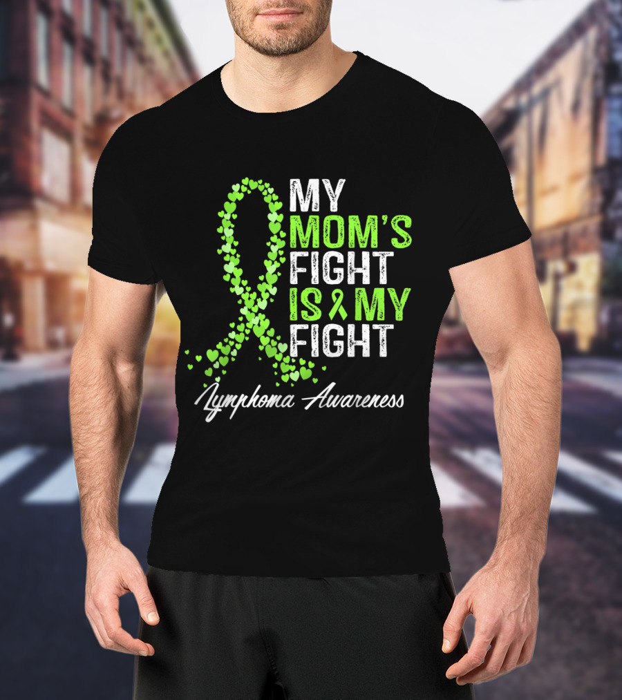 Lymphoma Awareness My Mom's Fight Is My Fight T-Shirt