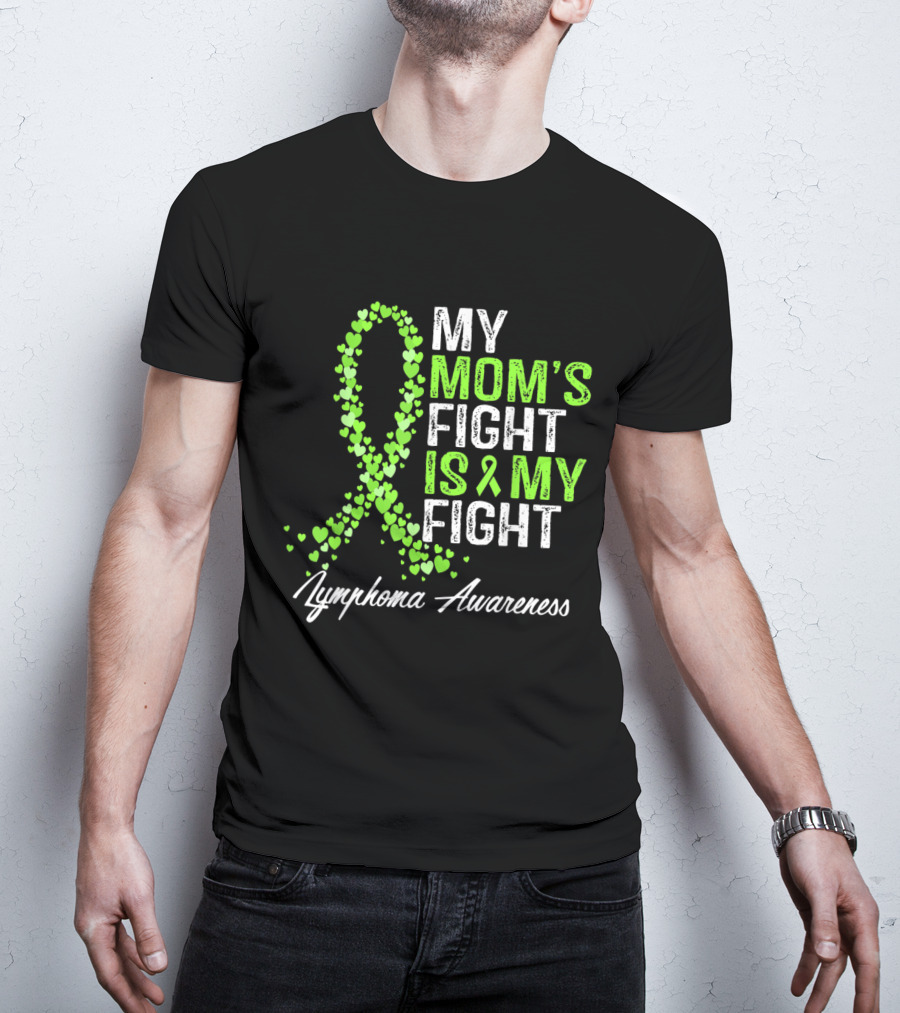 Lymphoma Awareness My Mom's Fight Is My Fight T-Shirt
