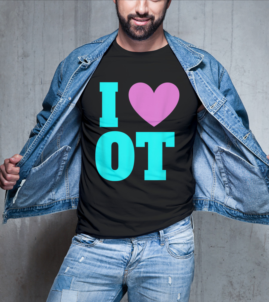 I Love OT Occupational Therapy Therapist T-Shirt