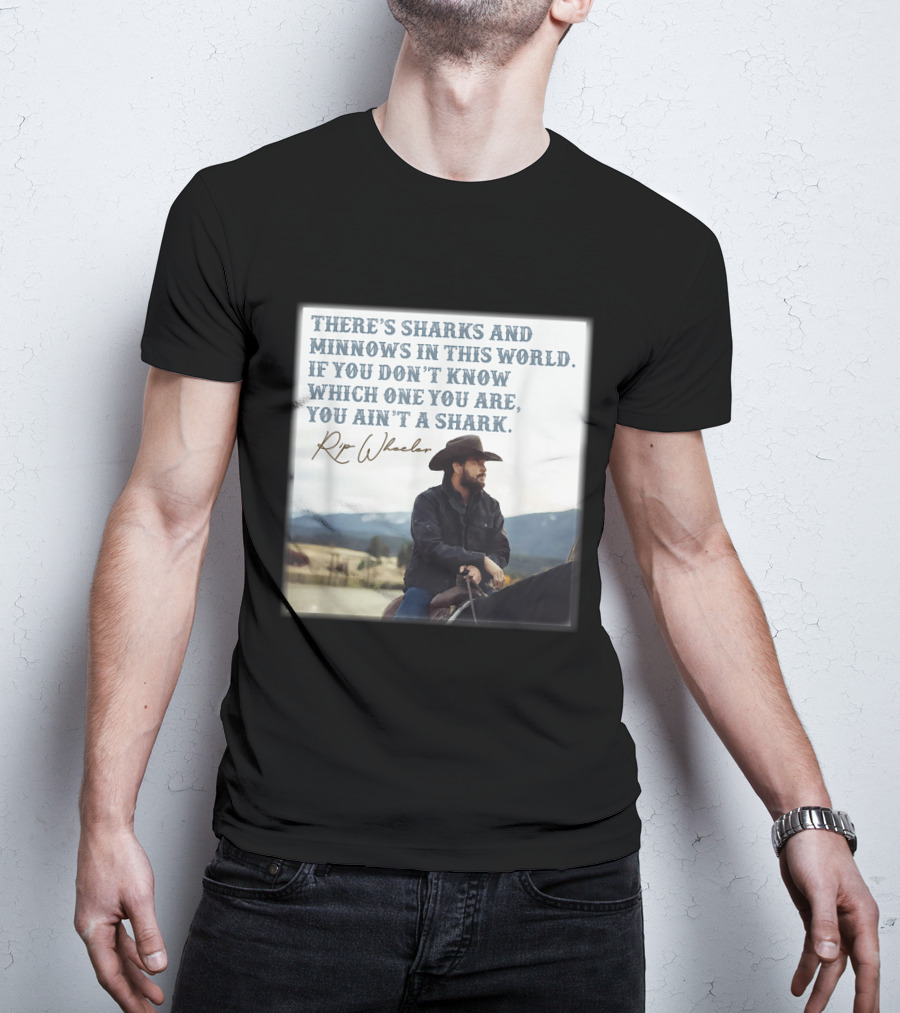 Rip Wheeler There's Sharks And Minnows In This World Yellowstone XErjr T-Shirt
