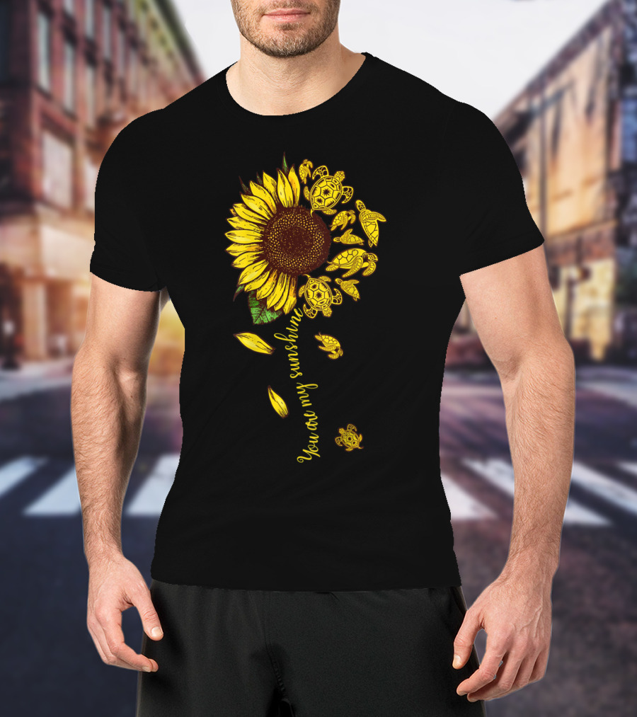 You Are My Sunshine Sunflower With Turtles T-Shirt