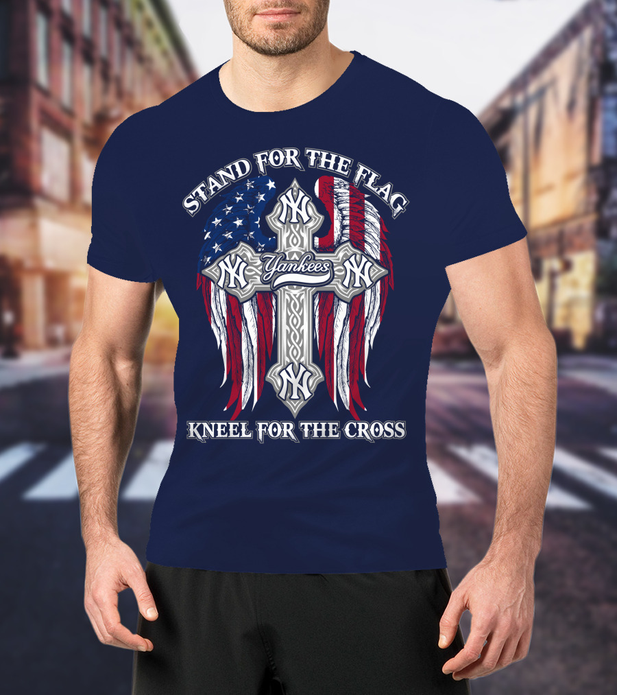 Stand For The Flag Kneel For The Cross Yankees T-Shirt