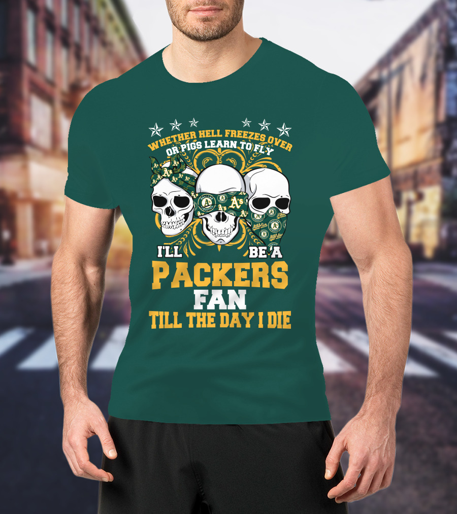 Whether Hell Freezes Over Or Pigs Learn To Fly I'll Be A Packers Fan Till The Day I Die T-Shirt