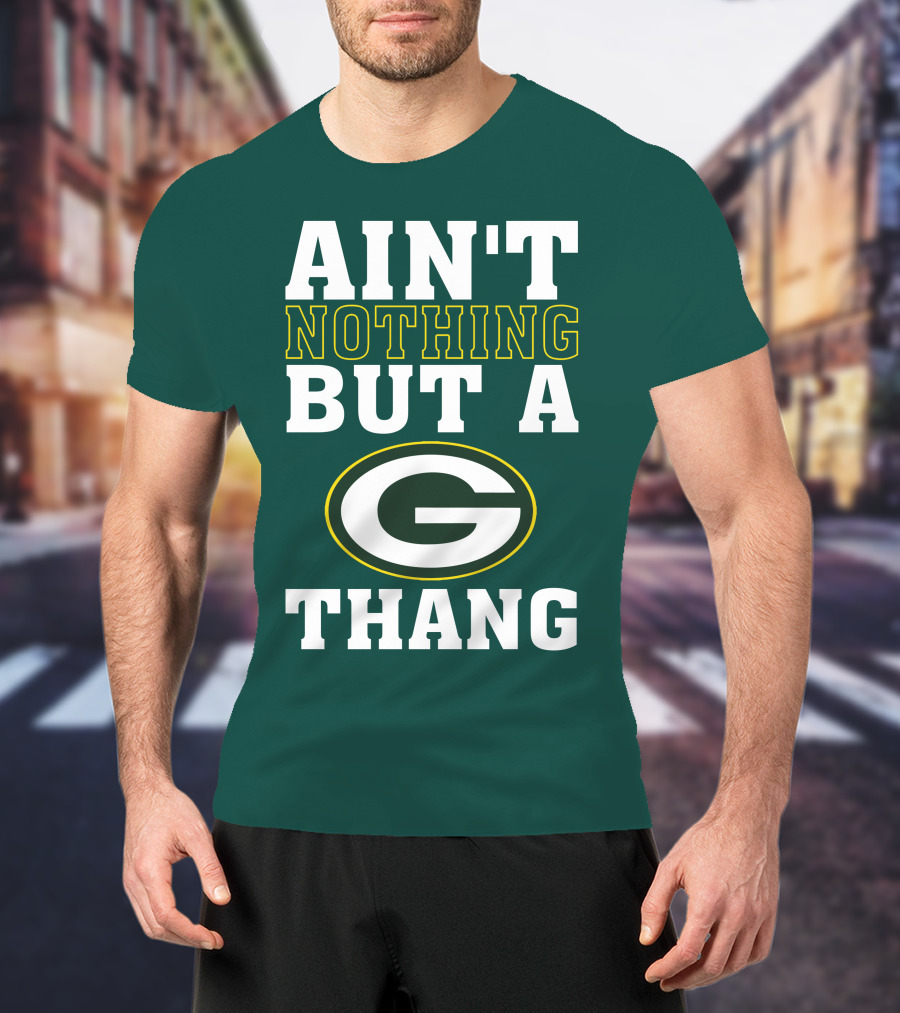 Ain't Nothing But A G Thang Packers T-Shirt