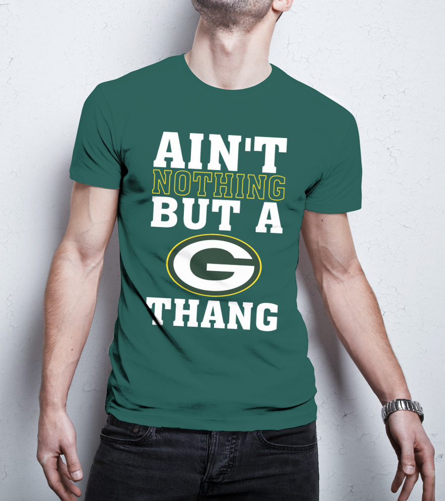 Ain't Nothing But A G Thang Packers T-Shirt