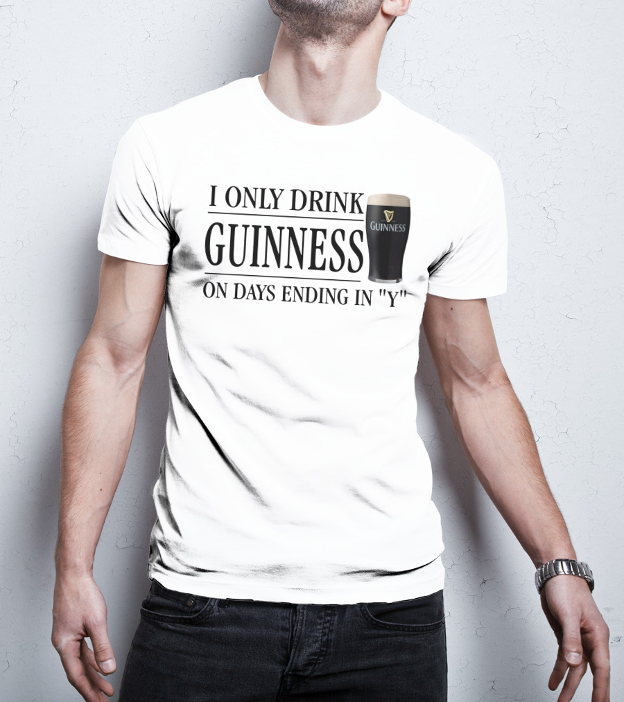 I Only Drink Guinness On Days Ending In Y T-Shirt
