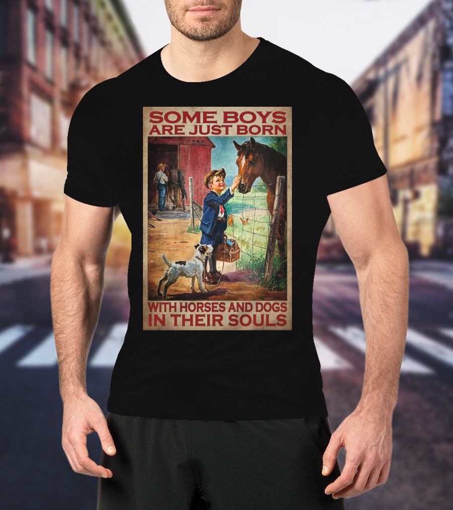 Some Boys Are Just Born With Horses And Dogs In Their Souls T-Shirt