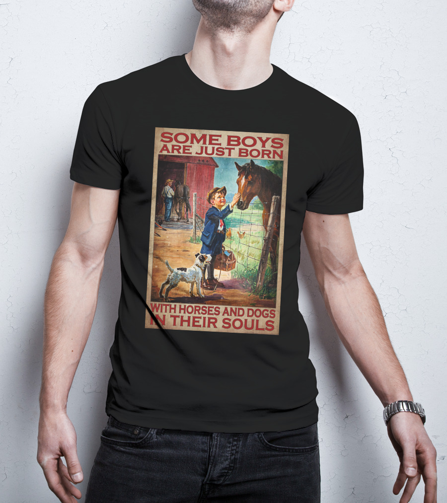 Some Boys Are Just Born With Horses And Dogs In Their Souls T-Shirt