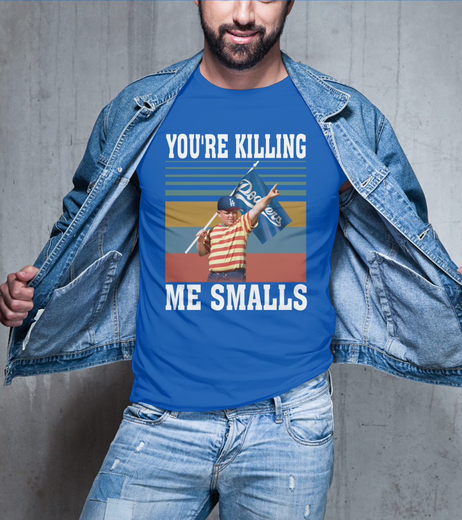 You're Killing Me Smalls Dodgers T-Shirt