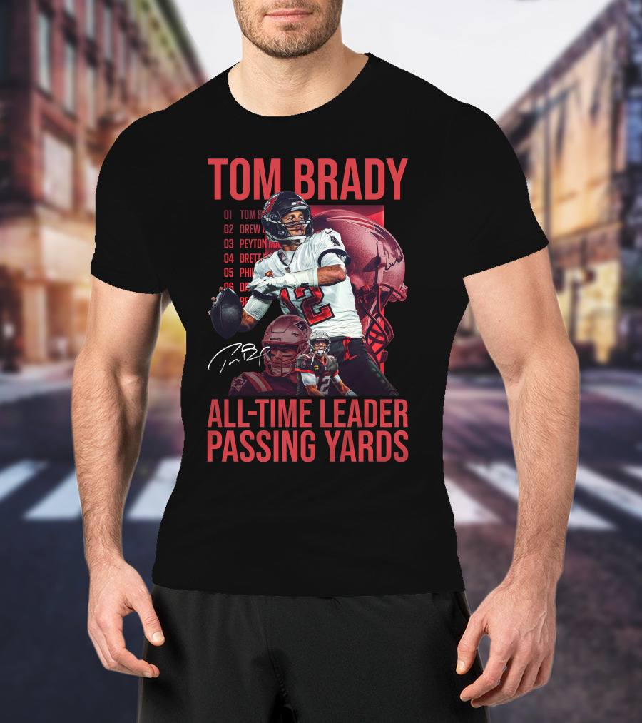 Tom Brady All-Time Leader Passing Yards T-Shirt