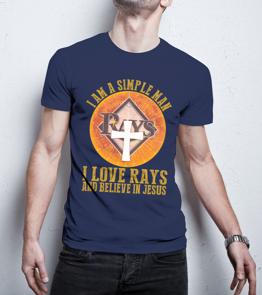I Am A Simple Man I Love Rays And Believe In Jesus T-Shirt