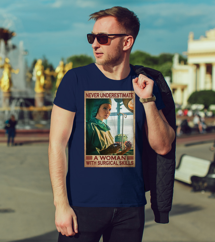 Never Underestimate A Woman With Surgical Skills T-Shirt