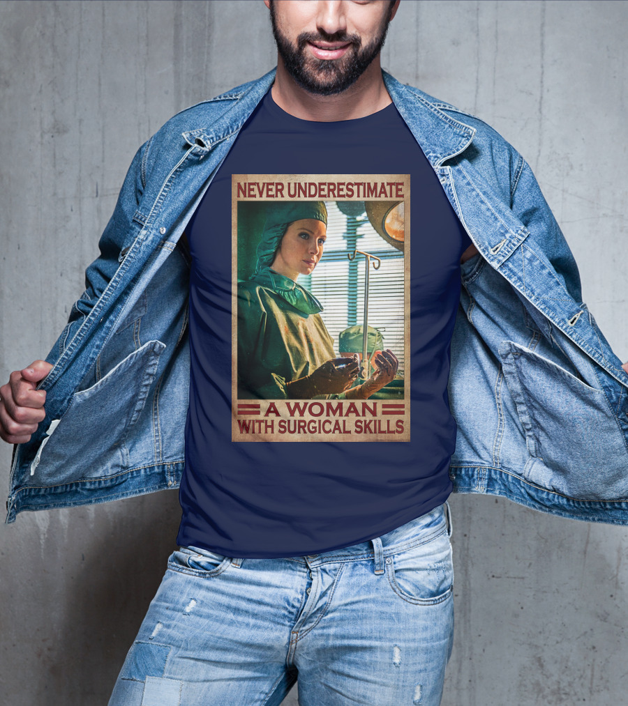 Never Underestimate A Woman With Surgical Skills T-Shirt