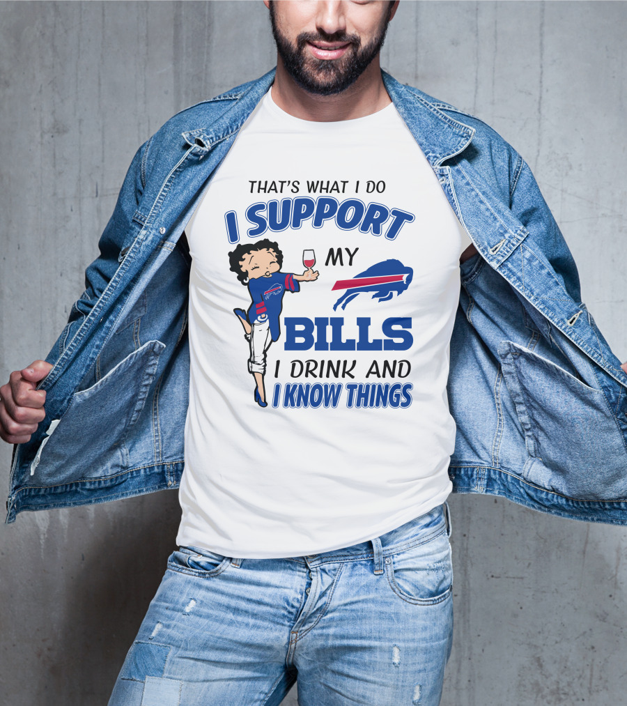 That's What I Do I Support My Bills I Drink And I Know Things T-Shirt