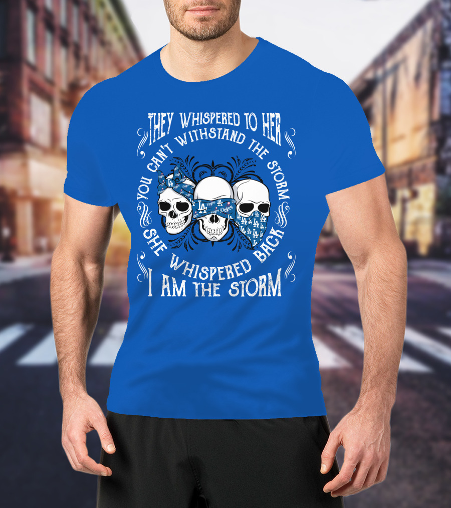 They Whispered To Her You Can't Withstand The Storm She Whispered Back I Am The Storm La T-Shirt