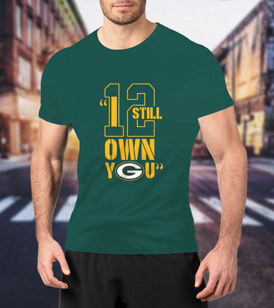 Still Own You Green Bay T-Shirt